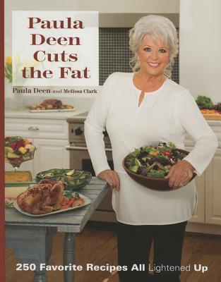 Paula Deen Cuts the Fat: 250 Recipes Lightened Up Cover Image