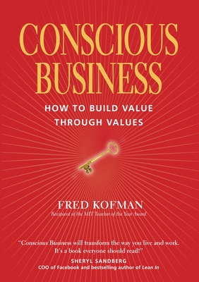 Conscious Business: How to Build Value through Values