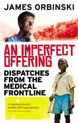 An Imperfect Offering: Dispatches from the Medical Frontline. James Orbinski Cover Image