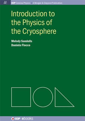 Introduction to the Physics of the Cryosphere (Iop Concise Physics: A Morgan & Claypool Publication)