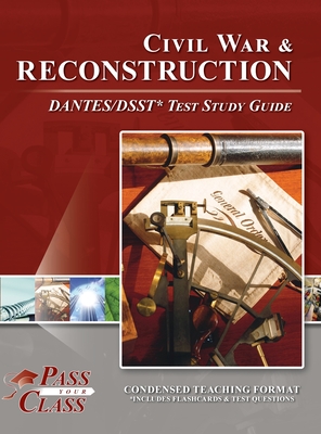 Civil War and Reconsctruction DANTES/DSST Test Study Guide