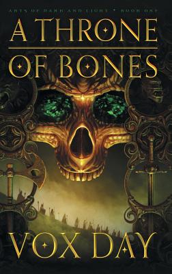 A Throne of Bones (Arts of Dark and Light #1) By Vox Day Cover Image
