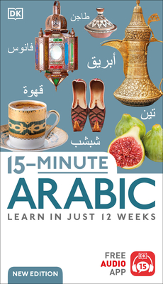 15-Minute Arabic: Learn in Just 12 Weeks (DK 15-Minute Lanaguge Learning) By DK Cover Image