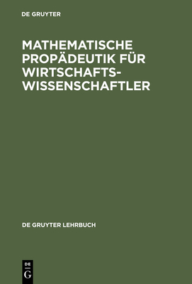 Mathematische Propädeutik Für Wirtschaftswissenschaftler (de Gruyter Lehrbuch) By Herbert Büning, Wolfgang Wetzel, Horst Skarabis Cover Image