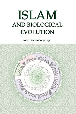 Islam and Biological Evolution: Exploring Classical Sources and Methodologies By David Solomon Jalajel Cover Image