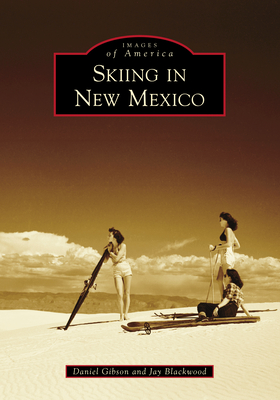 Skiing in New Mexico (Images of America) By Daniel Gibson, Jay Blackwood Cover Image