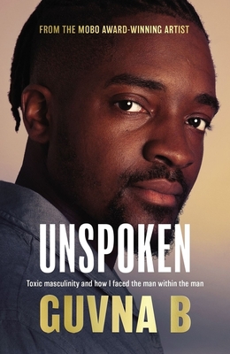 Unspoken: Toxic Masculinity and How I Faced the Man Within the Man Cover Image