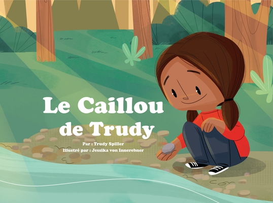 Le Caillou de Trudy By Trudy Spiller, Jessika Von Innerebner (Illustrator) Cover Image