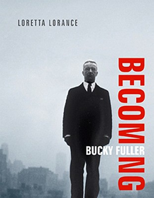 Becoming Bucky Fuller (Mit Press)
