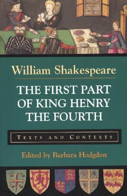 The First Part of King Henry the Fourth: Texts and Contexts (Bedford Shakespeare) Cover Image