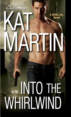Into the Whirlwind (BOSS, Inc. #2) By Kat Martin Cover Image