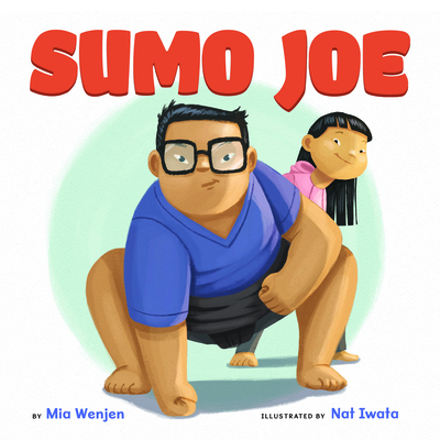 Sumo Joe By Mia Wenjen, Nat Iwata (Illustrator) Cover Image