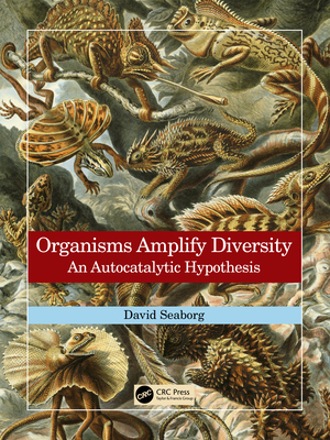 Organisms Amplify Diversity: An Autocatalytic Hypothesis By David Seaborg Cover Image
