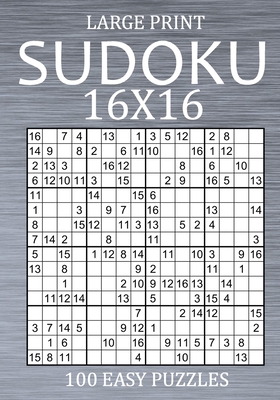 Large Print Sudoku 16x16 - 100 Easy Puzzles: Sudoku Variant Puzzle Book ...