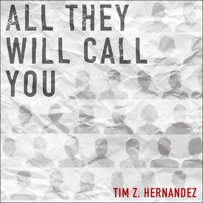 All They Will Call You By Tim Z. Hernandez, Tim Z. Hernandez (Read by) Cover Image