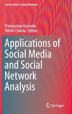 Applications of Social Media and Social Network Analysis (Lecture Notes in Social Networks) Cover Image