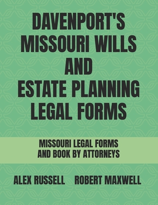Davenport's Missouri Wills And Estate Planning Legal Forms By Robert Maxwell, Beth Farmer, Alex Russell Cover Image