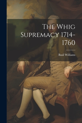 The Whig Supremacy 1714-1760 Cover Image