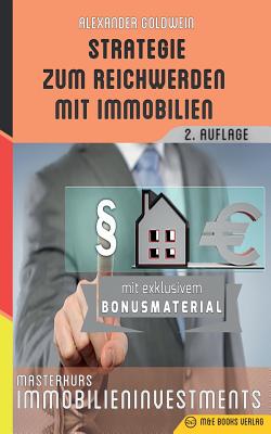Strategie zum Reichwerden mit Immobilien: Masterkurs Immobilieninvestments By Alexander Goldwein Cover Image