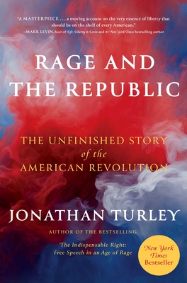 Rage and the Republic: The Unfinished Story of the American Revolution By Jonathan Turley Cover Image