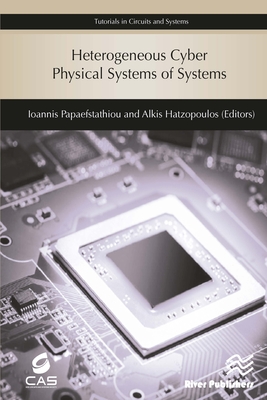 Heterogeneous Cyber Physical Systems of Systems By Ioannis Papaefstathiou (Editor), Alkis Hatzopoulos (Editor) Cover Image