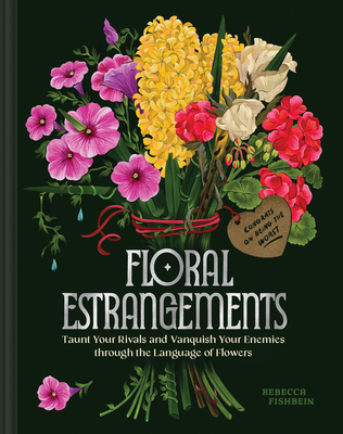 Floral Estrangements: Taunt Your Rivals and Vanquish Your Enemies through the Language of Flowers Cover Image
