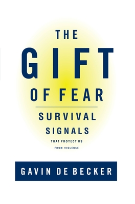 The Gift of Fear: Survival Signals That Protect Us From Violence By Gavin de Becker Cover Image