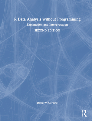R Data Analysis Without Programming: Explanation and Interpretation Cover Image