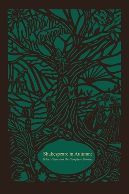 Shakespeare in Autumn (Seasons Edition -- Fall): Select Plays and the Complete Sonnets By William Shakespeare Cover Image
