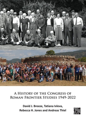 A History of the Congress of Roman Frontier Studies 1949-2022: A Retrospective to Mark the 25th Congress in Nijmegen