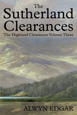 The Sutherland Clearances: The Highland Clearances Volume Three Cover Image