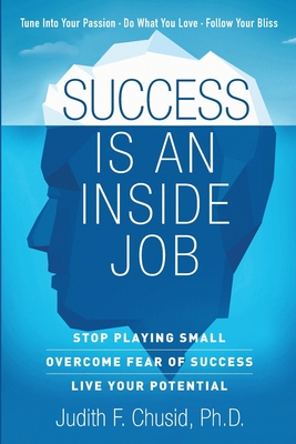 Success Is An Inside Job: Overcome Fear of Success - Live Your Potential Cover Image