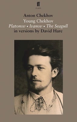 Young Chekhov: Platonov, Ivanov, the Seagull (Faber Drama) By Anton Chekhov Cover Image