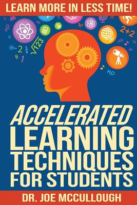 Accelerated Learning Techniques for Students: Learn More in Less Time Cover Image