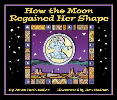How the Moon Regained Her Shape By Janet Ruth Heller, Ben Hodson (Illustrator) Cover Image