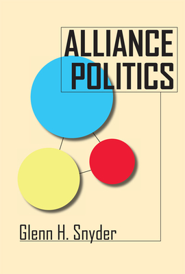 Cover for Alliance Politics (Cornell Studies in Security Affairs)