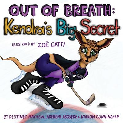 Out of Breath: Kendra's Big Secret (Books by Teens #15) By Aderemi Abosede, Kairon Cunningham, Zoe Gatti (Illustrator) Cover Image