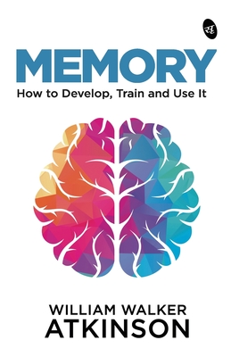 Memory: How to Develop, Train and Use It Cover Image