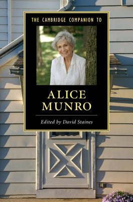 The Cambridge Companion to Alice Munro (Cambridge Companions to Literature) By David Staines (Editor) Cover Image