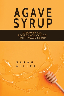 Agave Syrup: Discover All Recipes You Can Do With Agave Syrup | Parnassus  Books