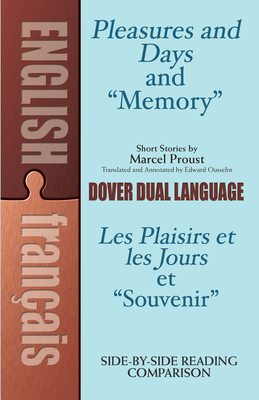 Pleasures and Days and Memory / Les Plaisirs Et Les Jours Et Souvenir Short Stories by Marcel Proust: A Dual-Language Book (Dover Dual Language French)