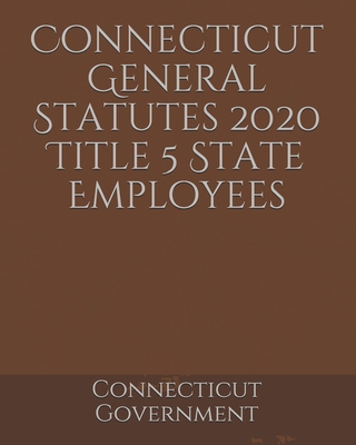 Connecticut General Statutes 2020 Title 5 State Employees Cover Image