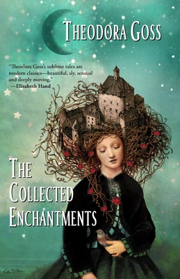 The Collected Enchantments By Theodora Goss Cover Image