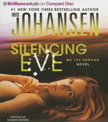 Silencing Eve (Eve Duncan Forensics Thrillers #17) By Iris Johansen, Elisabeth Rodgers (Read by) Cover Image