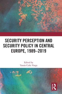 Security Perception and Security Policy in Central Europe, 1989-2019 Cover Image