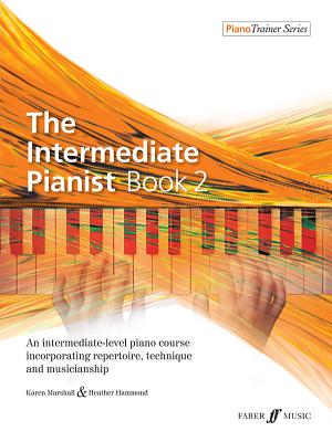The Intermediate Pianist, Bk 2: An Intermediate-Level Piano Course Incorporating Repertoire, Technique, and Musicianship (Faber Edition: Piano Trainer #2) Cover Image