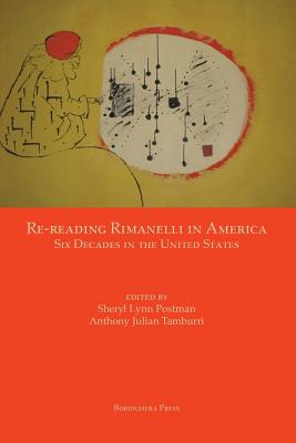 Re-Reading Rimanelli in America: Six Decades in the United States By Sheryl Lynn Postman (Editor), Anthony Julian Tamburri (Editor) Cover Image