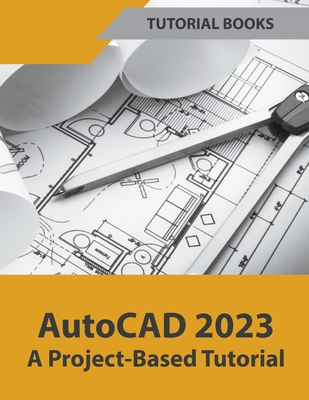 AutoCAD 2023 A Project-Based Tutorial Cover Image