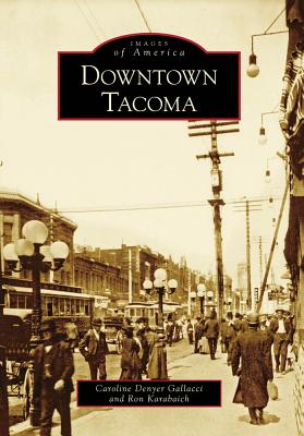 Downtown Tacoma (Images of America) Cover Image