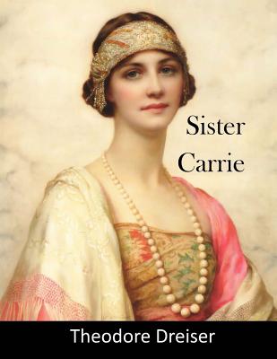 The life of a young innocent girl in the novel sister carrie by theodore dreiser